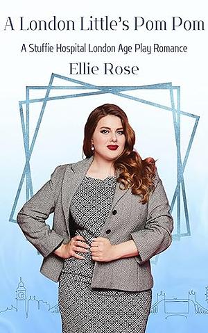 A London Little's Pom Pom : A Stuffie Hospital London Romance by Ellie Rose