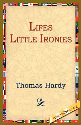 Lifes Little Ironies by Thomas Hardy