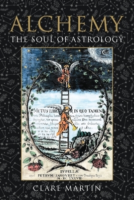 Alchemy: The Soul of Astrology by Clare Martin