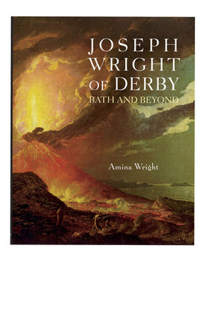 Joseph Wright of Derby: Bath and Beyond by Amina Wright