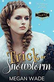 Trick or Snowstorm by Megan Wade