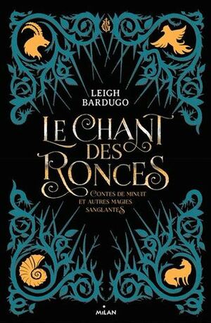 Le Chant des Ronces : Contes de Minuit et Autres Magies Sanglantes by Leigh Bardugo