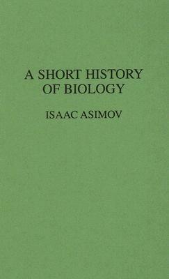 A Short History Of Biology by Isaac Asimov