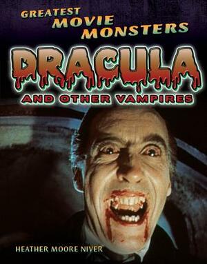 Dracula: And Other Vampires by Heather Moore Niver