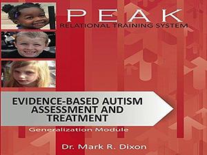 PEAK Relational Training System: Evidence-based Autism Assessment and Treatment by Mark R. Dixon