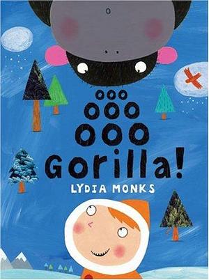 Ooo Ooo Ooo Gorilla! by Lydia Monks