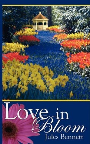 Love In Bloom by Jules Bennett