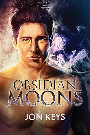 Obsidian Moons by Jon Keys