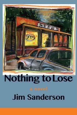 Nothing to Lose by Jim Sanderson