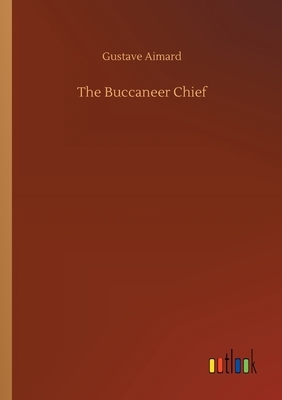 The Buccaneer Chief by Gustave Aimard