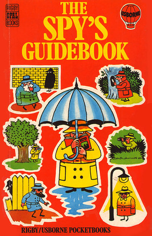 The Spy's Guidebook by John Jamieson, Colin King, Christopher Rawson, Ruth Thomson, Liz Graham-Yooll, Anita Harper, Judy Hindley, Falcon Travis, Juliet Stanwell-Smith, Heather Amery