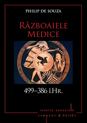 Razboaiele Medice. 499-386 i.Hr. by Philip de Souza