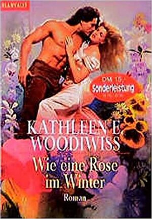 Wie eine Rose im Winter by Kathleen E. Woodiwiss