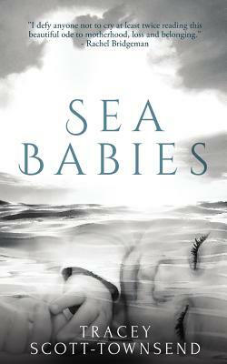 Sea Babies by Tracey Scott-Townsend