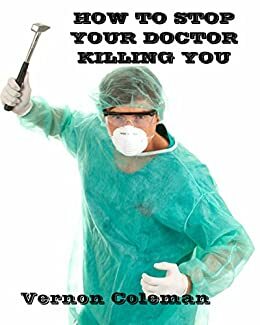 How to Stop Your Doctor Killing You by Vernon Coleman