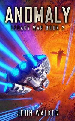 Anomaly: Legacy War Book 7 by John Walker