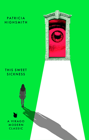 This Sweet Sickness: A Virago Modern Classic by Patricia Highsmith