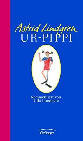 Ur-Pippi by Astrid Lindgren
