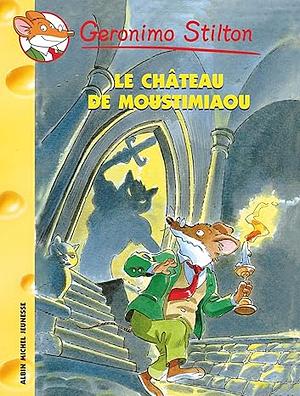 Le Château de Moustimiaou by Geronimo Stilton