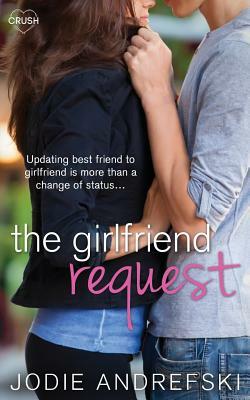 The Girlfriend Request by Jodie Andrefski