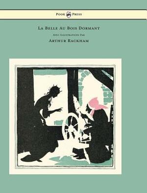 La Belle Au Bois Dormant - Avec Illustrations Par Arthur Rackham by Charles Perrault