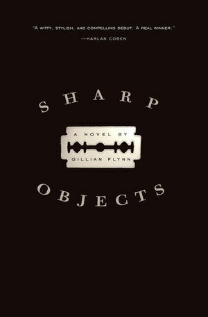 Sharp Objects by Gillian Flynn