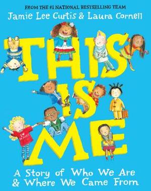 This Is Me: A Story of Who We Are and Where We Came from by Jamie Lee Curtis