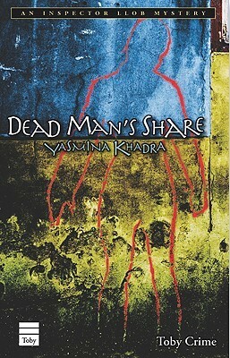 Dead Man's Share: An Inspector Llob Mystery by Yasmina Khadra