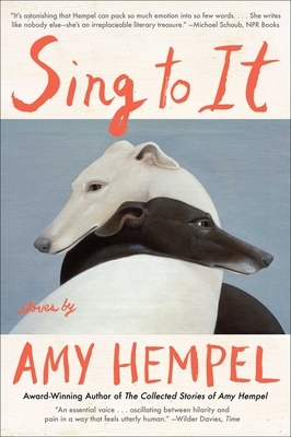 Sing to It by Amy Hempel