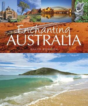 Enchanting Australia by David Bowden