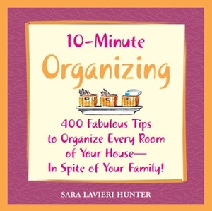 10-Minute Organizing by Sara L. Hunter