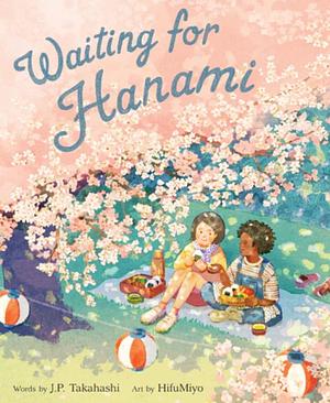 Waiting for Hanami by J. P. TAKAHASHI