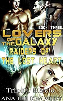 Raiders of the Lost Heart by Ana Lee Kennedy, Trinity Blacio