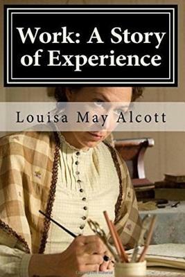 Work: A Story of Experience by Louisa May Alcott