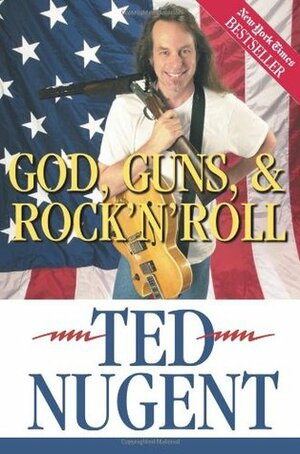 God, GunsRock'N'Roll by Ted Nugent