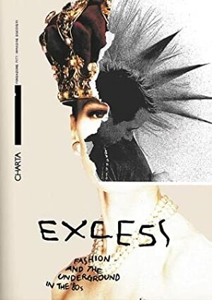 Excess: Fashion and the Underground in the 80s by Maria Luisa Frisa