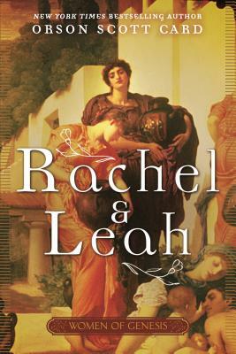 Rachel and Leah: Women of Genesis by Orson Scott Card