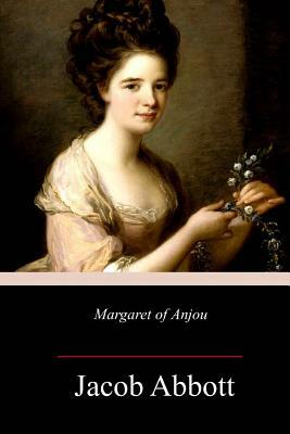 Margaret of Anjou by Jacob Abbott