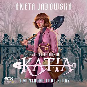 Katia. Cmentarne love story by Aneta Jadowska