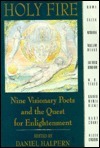 Holy Fire: Nine Visionary Poets and the Quest for Enlightenment by Daniel Halpern