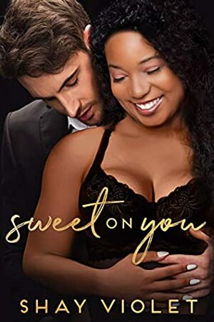 Sweet On You by Shay Violet