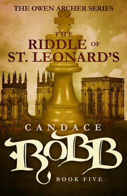 The Riddle of St. Leonard's by Candace Robb