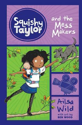 Squishy Taylor the the Mess-Makers by Ailsa Wild