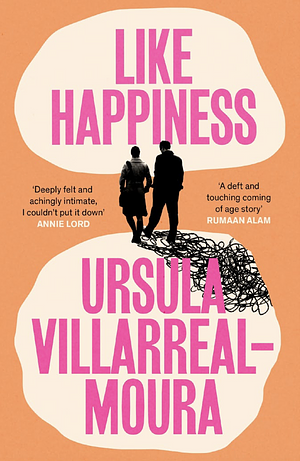 Like Happiness by Ursula Villarreal-Moura