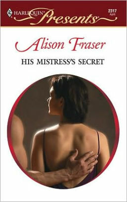His Mistress's Secret by Alison Fraser