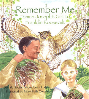 Remember Me: Tomah Joseph's Gift to Franklin Roosevelt by Donald Soctomah, Mary Beth Owens, Jean Mary Flahive, Jean Flahive