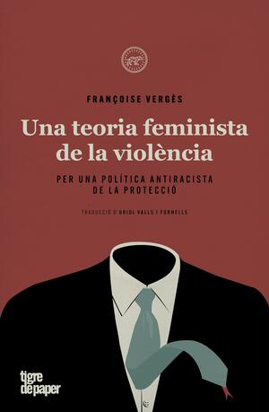 Una Teoria feminista de la violència: per una política antiracista de la protecció by Françoise Vergès