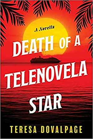 Death of a Telenovela Star by Teresa Dovalpage