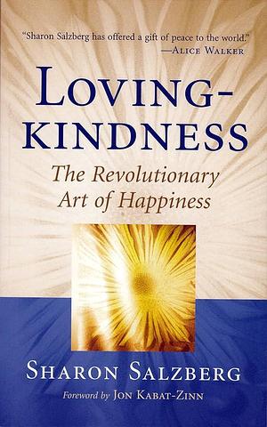 Lovingkindness : The Revolutionary Art of Happiness by Sharon Salzberg, Sharon Salzberg