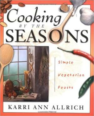 Cooking By The Seasons by Karri Ann Allrich